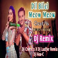 Dil Bilei Meow Meow-Circuit mix-Dj Chitrita x Lucifer